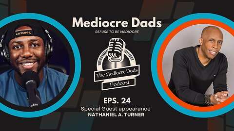Special Guest Nathaniel 'Nate' A. Turner | Mediocre Dads | Episode #24