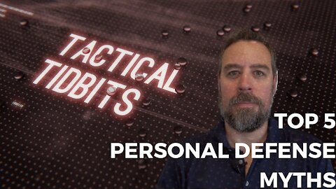 Tactical Tidbits Episode 022: Top 5 Personal Defense Myths