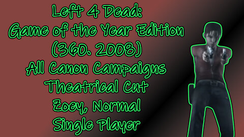 Left 4 Dead (360, 2008) Longplay - Zoey, All Canon Campaigns, Theatrical Cut (No Commentary)