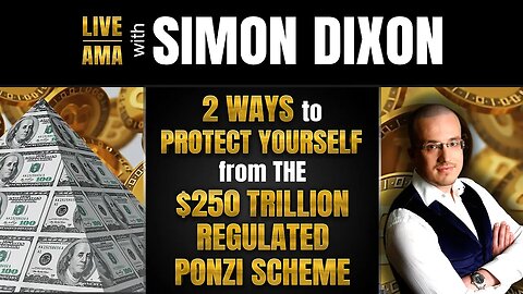 2 Ways to Protect Yourself from the $250 Trillion Regulated Ponzi Scheme | Simon Dixon Live