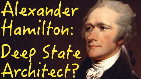 Hamilton: Architect of the Deep State? | with B.B. Dade