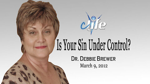 "Is Your Sin Under Control?" Debbie Brewer March 7, 2012
