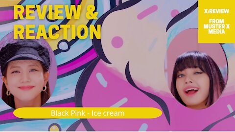 Review and Reaction: Black Pink - Ice Cream