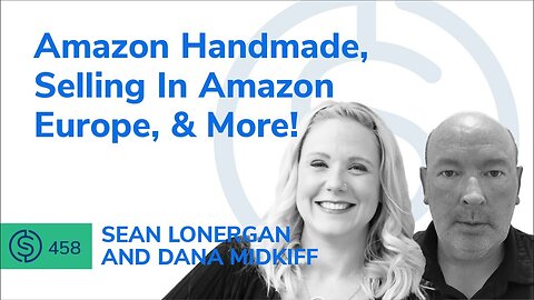 Amazon Handmade, Selling In Amazon Europe, & More! | SSP #458