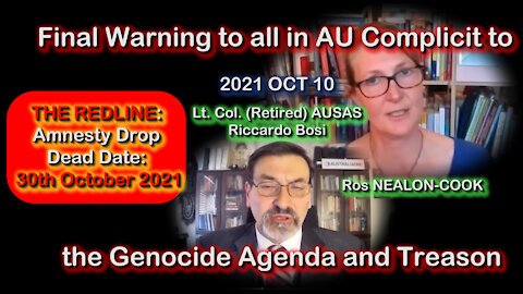 2021 OCT 10 AU SAS Ret Lt Col Bosi Final Warning to all Complicit of Genocide Agenda and Treason
