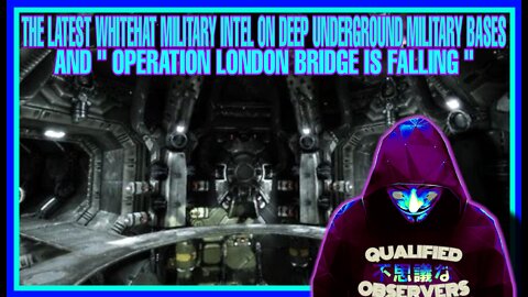THE LATEST WHITEHAT MILITARY INTEL ON D.U.M.B.S, AND "OPERATION LONDON BRIDGE IS FALLING "!
