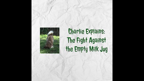 Charlie Explains: The Fight With the Milk Jug