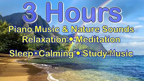 Calming Piano ~ Nature Sounds ~ Ocean Sounds ~ Smooth Relaxation Melodies
