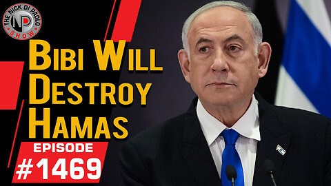 Bibi Will Destroy Hamas | Nick Di Paolo Show #1469