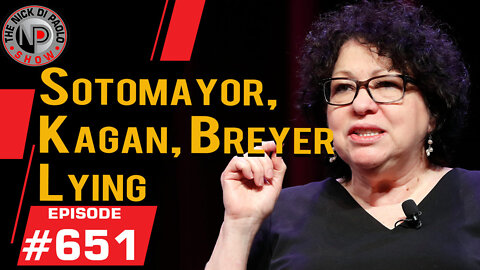 Sotomayor, Kagan, Breyer Lying | Nick Di Paolo Show #651