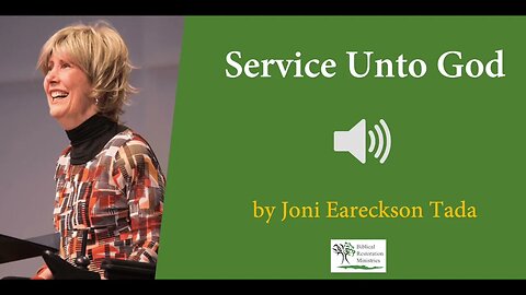 (Audio) Service Unto God - Joni Eareckson Tada
