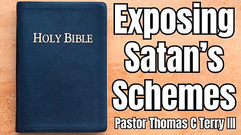 Exposing Satan's Schemes in the Local Church - Pastor Thomas C Terry III