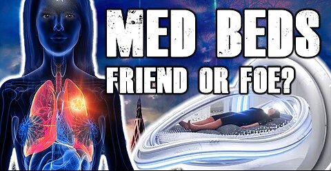 Are Medbeds Friend or Foe?