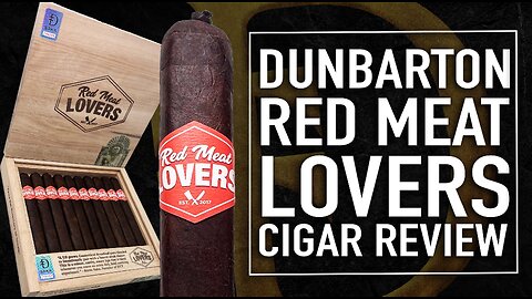 Dunbarton Red Meat Lovers Cigar Review