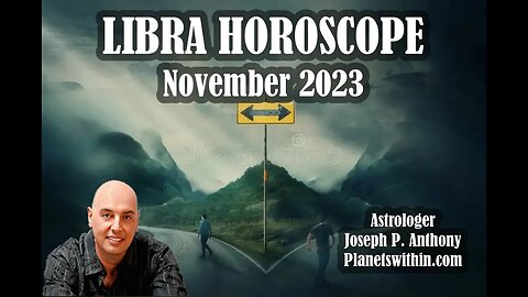Libra Horoscope November 2023- Astrologer Joseph P. Anthony