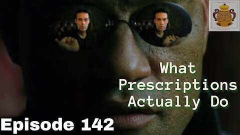 EP 142 What Prescriptions Actually Do