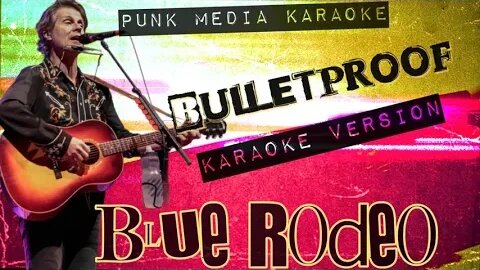 Blue Rodeo - Bulletproof (Karaoke Version) Instrumental - PMK