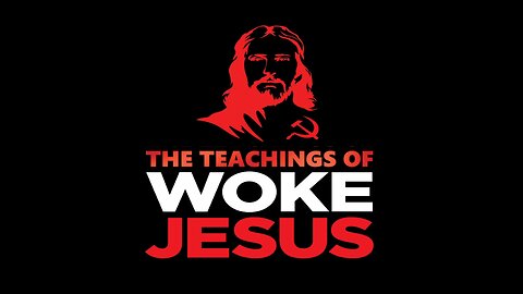 The Teachings of Woke Jesus