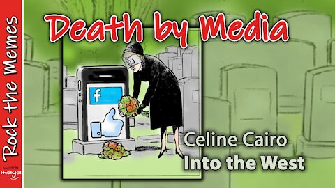 DEATH BY MEDIA: Celine Cairo, Into the West (Rock the Memes)