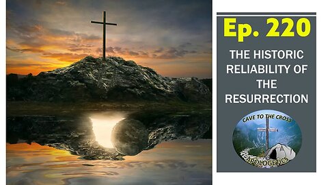The Historic Reliability Of The Resurrection - Ep.220 - Scripture Teaching