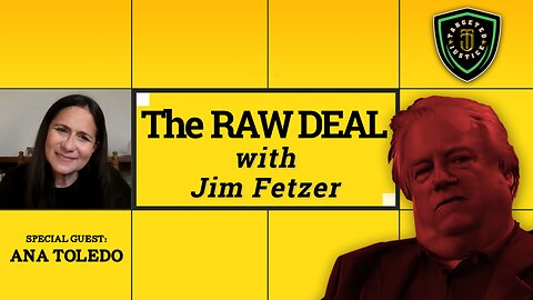 "The Raw Deal" w/ Jim Fetzer - Guest: Ana Toledo