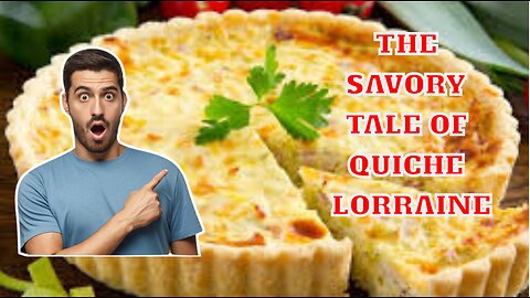 The Savory Tale of Quiche Lorraine