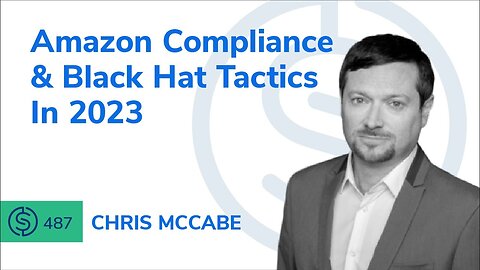 Amazon Compliance & Black Hat Tactics In 2023 | SSP #487