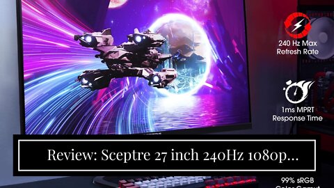 Review: Sceptre 27 inch 240Hz 1080p Gaming Monitor AMD FreeSync Premium HDMI DisplayPort, Heigh...