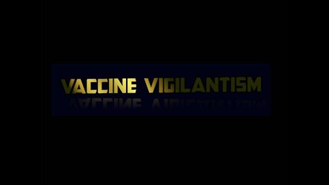 VACCINE VIGILANTEISM