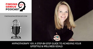 Hypnotherapy 101: A Step-By-Step Guide To Achieving Your Lifestyle & Wellness Goals