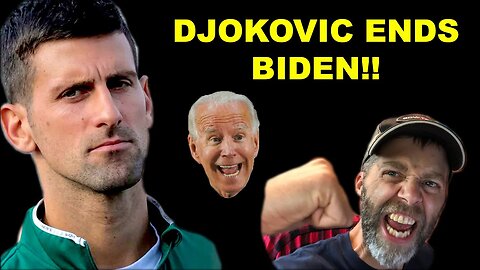 DJOKOVIC ENDS BIDEN and proves he's the GOAT!