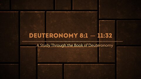 Book of Deuteronomy 8:1 - 11:26