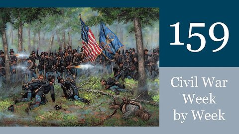 And the Union Marches On: Civil War Week By Week Episode 159 (April 23rd-29th 1864)