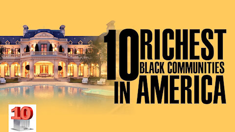 The best Top 10 Richest Black Communities Homes off all Time