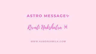 Astro Message ✨ Revati Nakshatra ♓