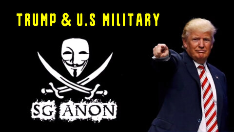 SG Anon Situation Update: "Pres Trump & U.S Military"
