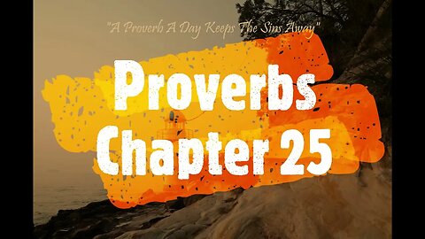 A Proverb A Day Keeps the Sins Away (Proverbs 25 - May 25, 2023)