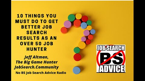 10 Things You MUST Do to Get Better Job Search Results as an Over 50 Job Hunter