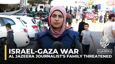 Al Jazeera Reporter’s Family Receives Threats from Israel to Leave Their Home in Gaza