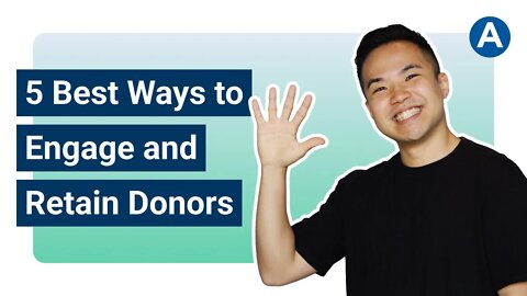 Donor Engagement: 5 Best Ways to Engage and Retain Donors