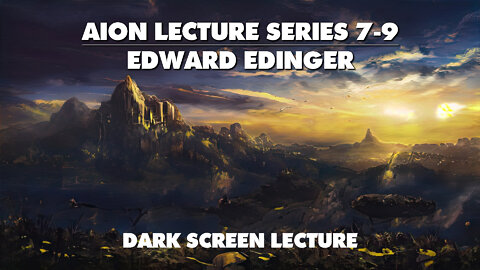 Edward Edinger - The AION Lecture Series 7-9 - Dark Screen Lecture