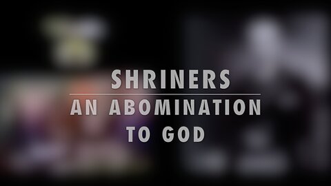 SHRINERS - AN ABOMINATION TO GOD