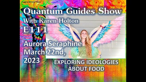 Quantum Guides Show E111 Aurora Seraphine - EXPLORING IDEOLOGIES ABOUT FOOD