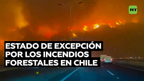 Chile decreta estado de excepción por incendios forestales y toque de queda en varias comunas