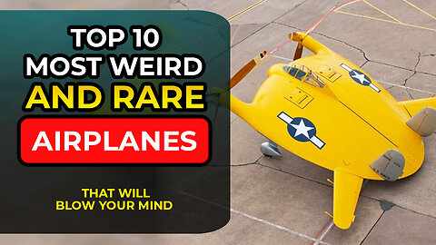 Top 10 Most Weird and Rare Airplanes | That Will Blow Your Mind