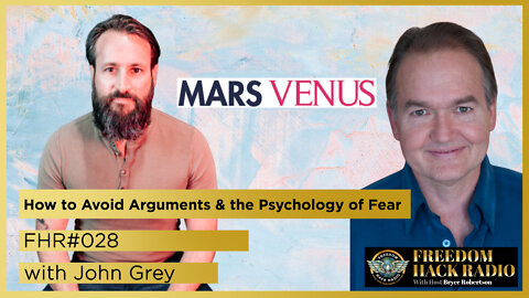 How to Avoid Arguments & the Psychology of Fear with John Gray