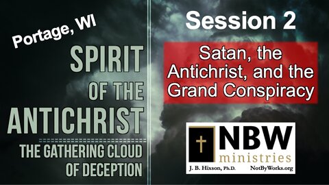 Satan, the Antichrist, and the Grand Conspiracy (Portage, WI Conference Session 2)