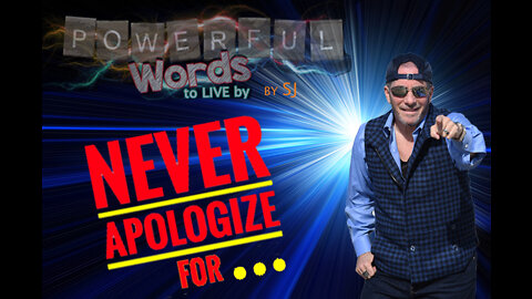 NEVER APOLOGIZE FOR
