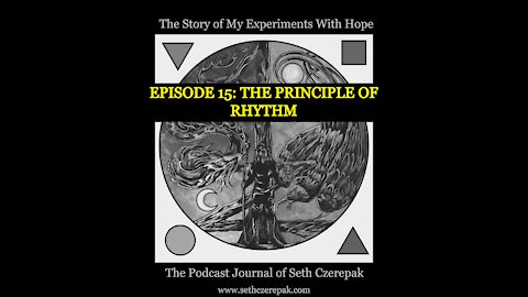 Experiments With Hope - Episode 15: The Principle of Rhythm