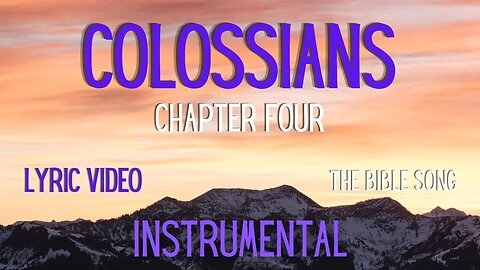 Colossians Chapter Four - Instrumental [Lyric Video] - The Bible Song
